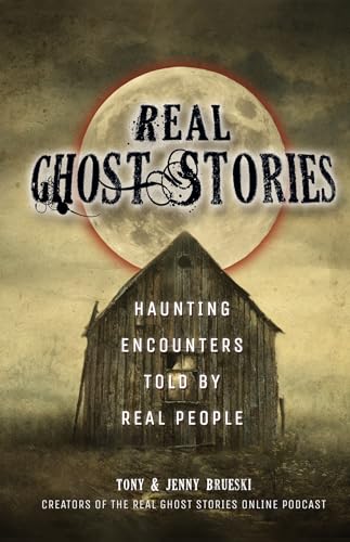 Real Ghost Stories: Haunting Encounters Told by Real People von Ulysses Press